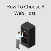 How To Choose A Web Host – 5 Things Need To Consider