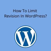 How To Limit Revision In WordPress