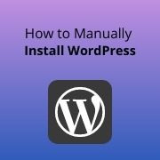 How to Manually Install WordPress (Beginner Guide)