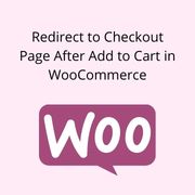 Redirect to Checkout Page After Add to Cart in WooCommerce
