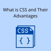 What is CSS and Their Advantages