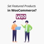 How To Set Featured Products in WooCommerce?