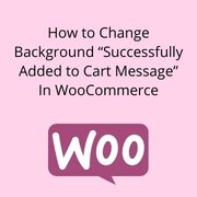 How to Change Background “Successfully Added to Cart Message” In WooCommerce
