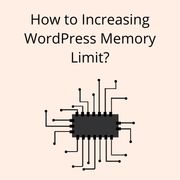How to Increasing WordPress Memory Limit?
