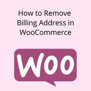 How to Remove Billing Address in WooCommerce (Easy Step)