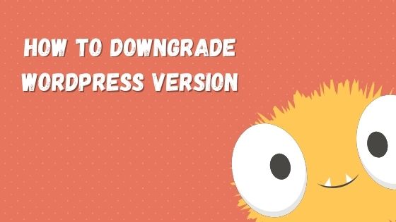 downgrade wordpress to previous version