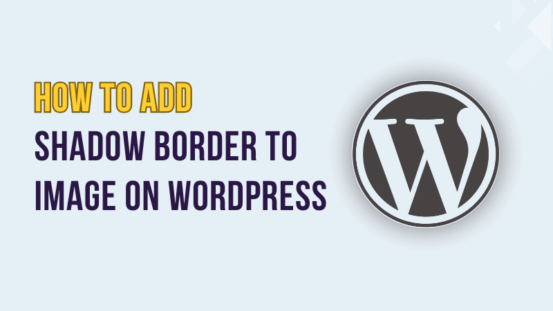 How to Add Shadow Border to Image on WordPress