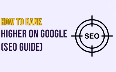 7 Steps How to Rank Higher On Google (SEO Guide)