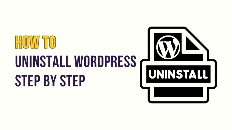 How to Uninstall WordPress (Complete Tutorial)